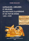Imprimeurs, libraires et relieurs du bas-pays d'Auvergne et du Puy-de-D�me